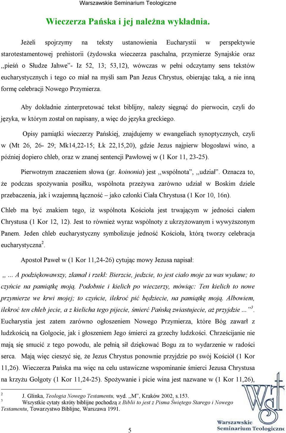 wówczas w pełni odczytamy sens tekstów eucharystycznych i tego co miał na myśli sam Pan Jezus Chrystus, obierając taką, a nie inną formę celebracji Nowego Przymierza.