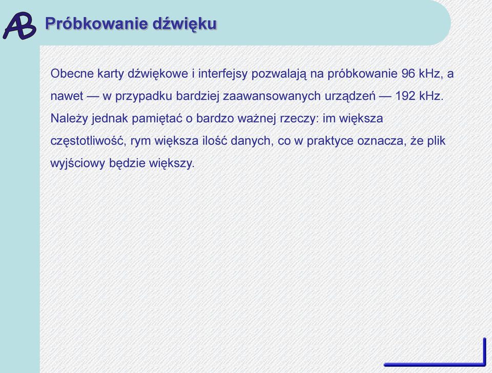 khz. Należy jednak pamiętać o bardzo ważnej rzeczy: im większa