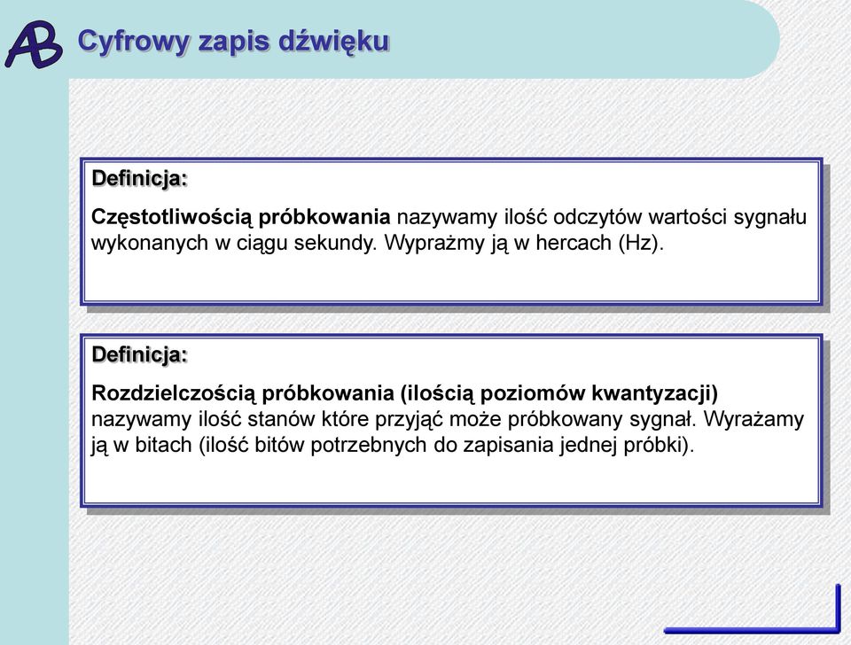 Definicja: Rozdzielczością próbkowania (ilością poziomów kwantyzacji) nazywamy ilość