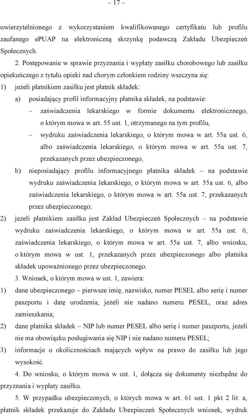 a) posiadający profil informacyjny płatnika składek, na podstawie: zaświadczenia lekarskiego w formie dokumentu elektronicznego, o którym mowa w art. 55 ust.