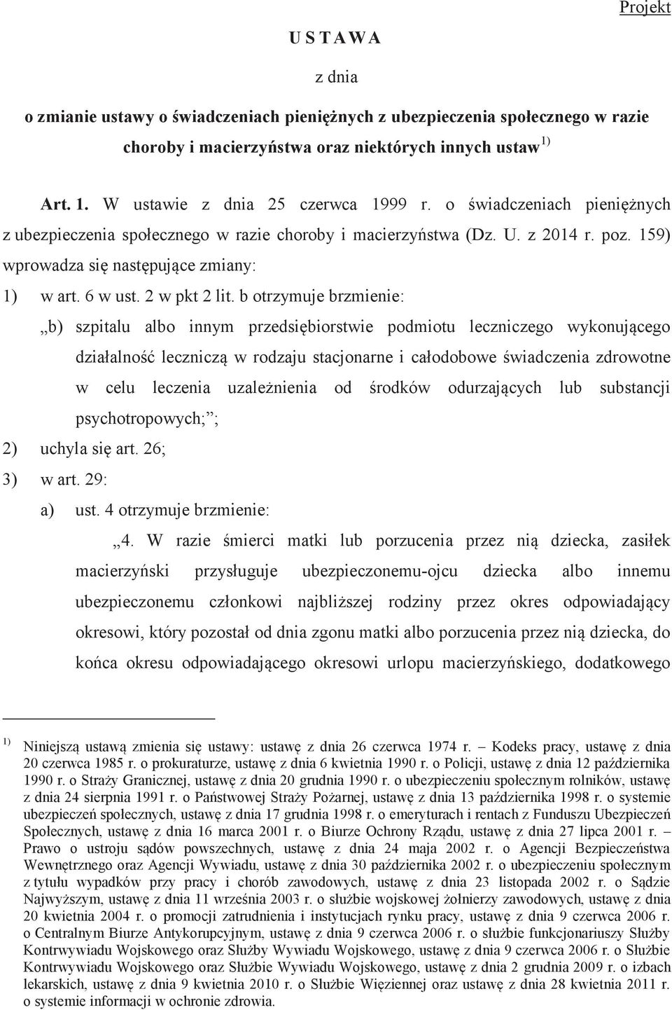 b otrzymuje brzmienie: b) szpitalu albo innym przedsiębiorstwie podmiotu leczniczego wykonującego działalność leczniczą w rodzaju stacjonarne i całodobowe świadczenia zdrowotne w celu leczenia