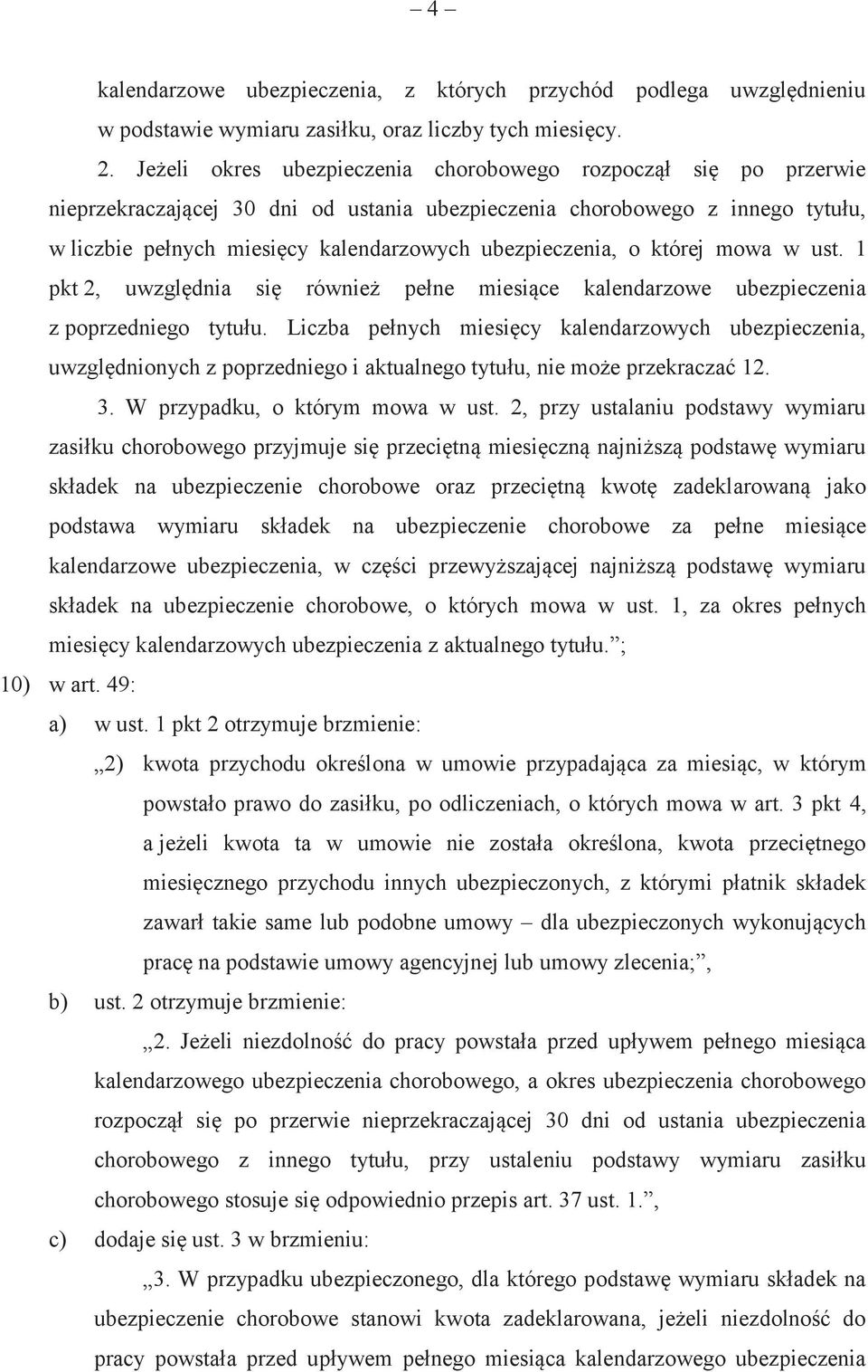 ubezpieczenia, o której mowa w ust. 1 pkt 2, uwzględnia się również pełne miesiące kalendarzowe ubezpieczenia z poprzedniego tytułu.