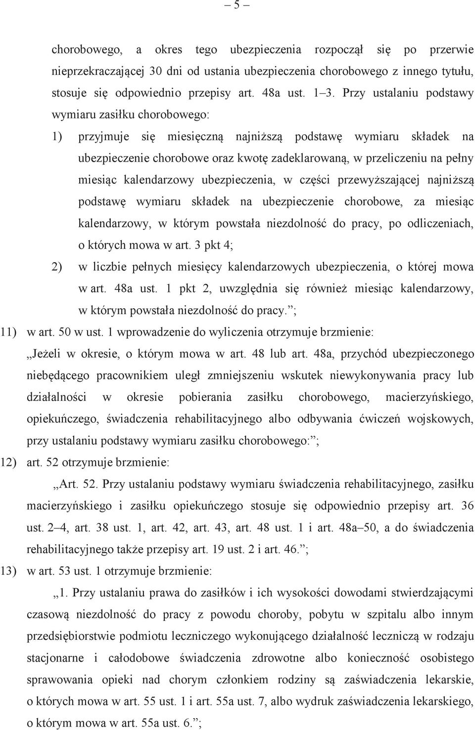 miesiąc kalendarzowy ubezpieczenia, w części przewyższającej najniższą podstawę wymiaru składek na ubezpieczenie chorobowe, za miesiąc kalendarzowy, w którym powstała niezdolność do pracy, po