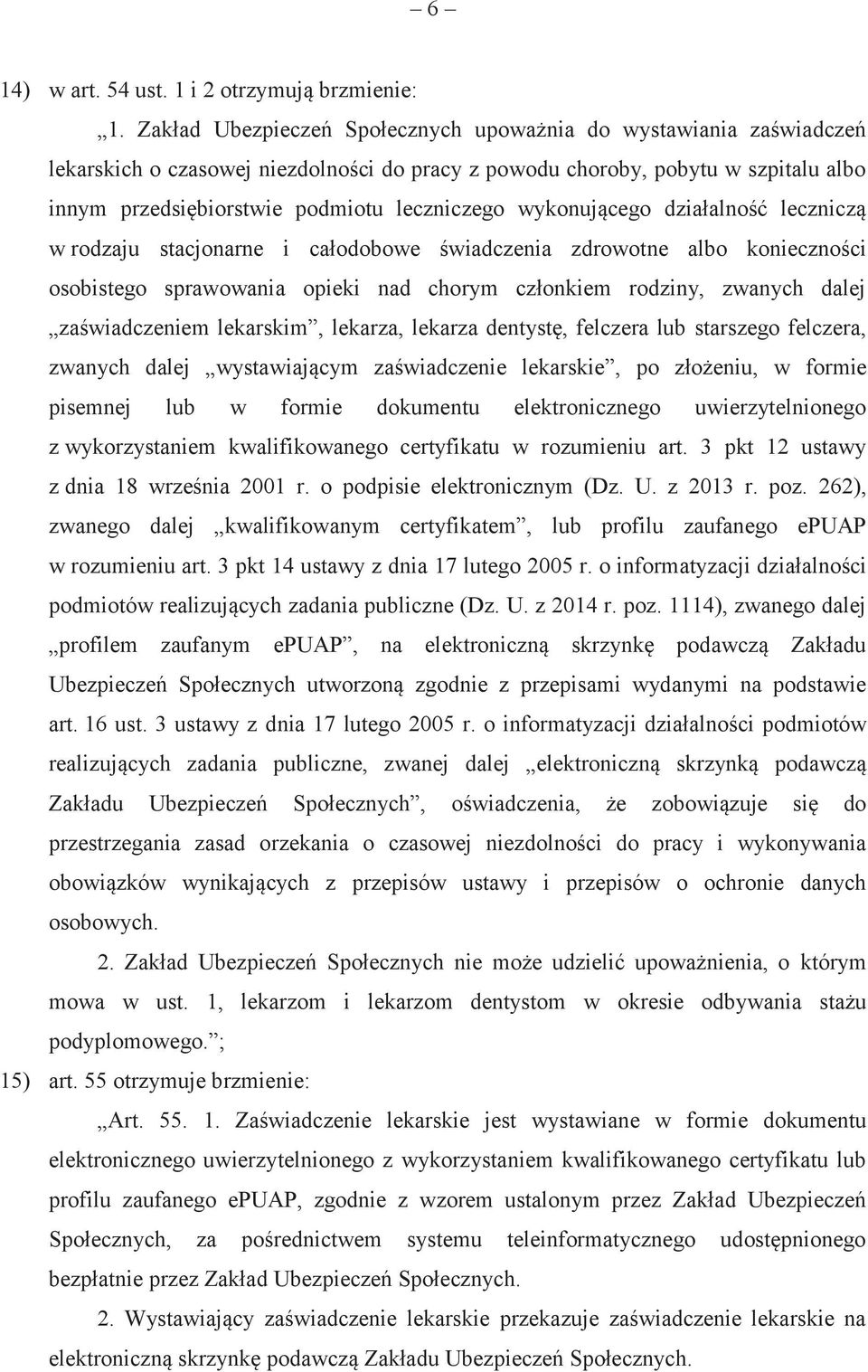 wykonującego działalność leczniczą w rodzaju stacjonarne i całodobowe świadczenia zdrowotne albo konieczności osobistego sprawowania opieki nad chorym członkiem rodziny, zwanych dalej zaświadczeniem