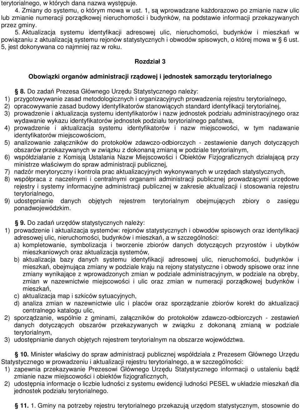 Aktualizacja systemu identyfikacji adresowej ulic, nieruchomości, budynków i mieszkań w powiązaniu z aktualizacją systemu rejonów statystycznych i obwodów spisowych, o której mowa w 6 ust.