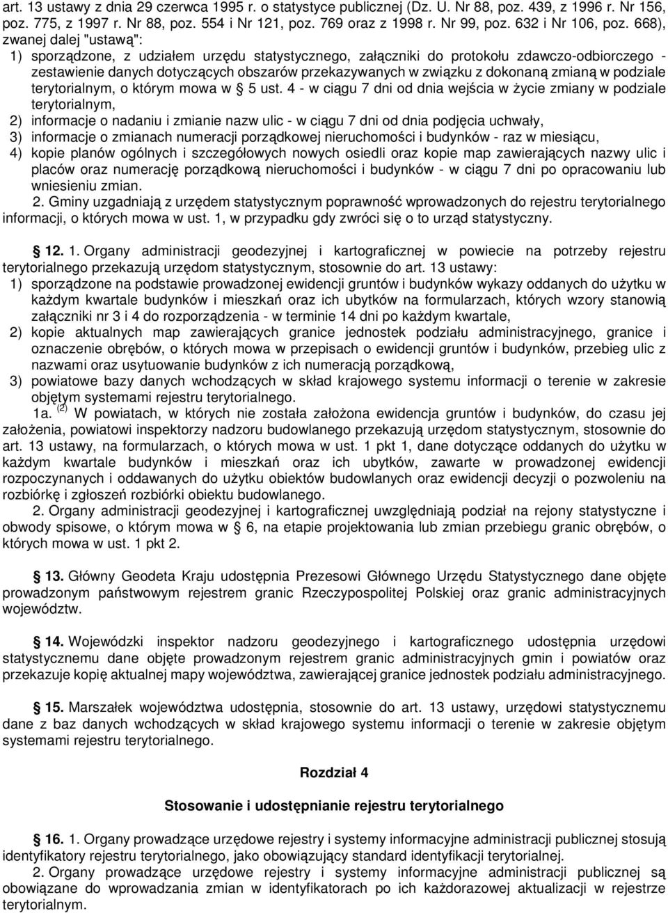 668), zwanej dalej "ustawą": 1) sporządzone, z udziałem urzędu statystycznego, załączniki do protokołu zdawczo-odbiorczego - zestawienie danych dotyczących obszarów przekazywanych w związku z