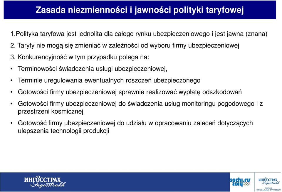 Konkurencyjność w tym przypadku polega na: Terminowości świadczenia usługi ubezpieczeniowej, Terminie uregulowania ewentualnych roszczeń ubezpieczonego Gotowości