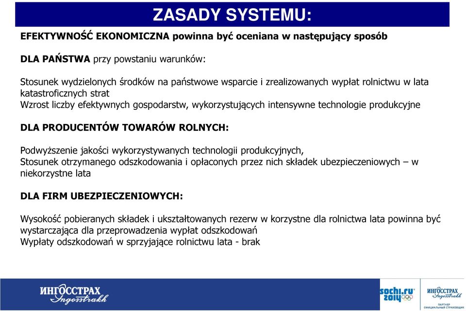 wykorzystywanych technologii produkcyjnych, Stosunek otrzymanego odszkodowania i opłaconych przez nich składek ubezpieczeniowych w niekorzystne lata DLA FIRM UBEZPIECZENIOWYCH: Wysokość