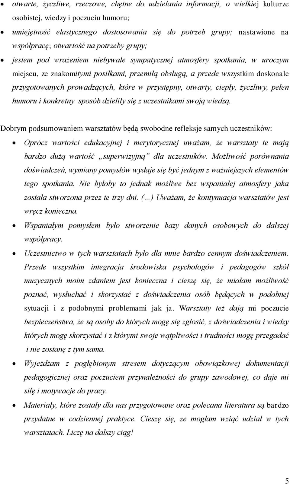 przygotowanych prowadzących, które w przystępny, otwarty, ciepły, życzliwy, pełen humoru i konkretny sposób dzieliły się z uczestnikami swoją wiedzą.