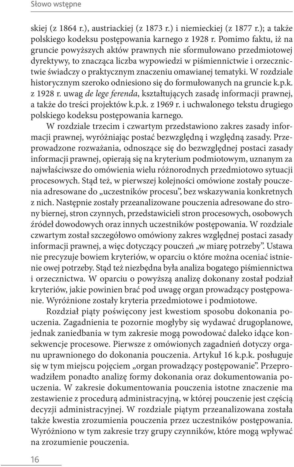 omawianej tematyki. W rozdziale historycznym szeroko odniesiono się do formułowanych na gruncie k.p.k. z 1928 r.