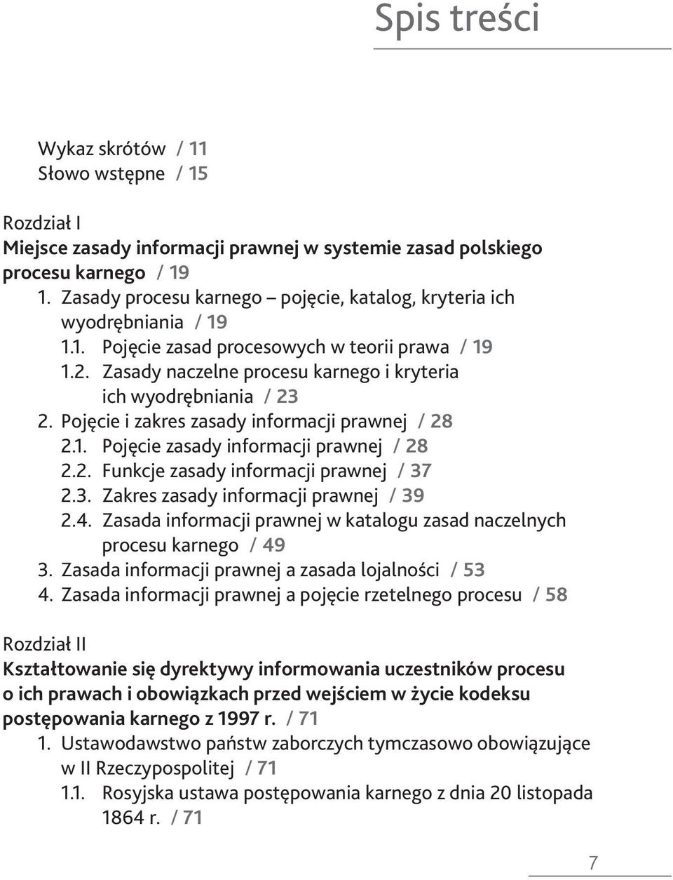 Pojęcie i zakres zasady informacji prawnej / 28 2.1. Pojęcie zasady informacji prawnej / 28 2.2. Funkcje zasady informacji prawnej / 37 2.3. Zakres zasady informacji prawnej / 39 2.4.