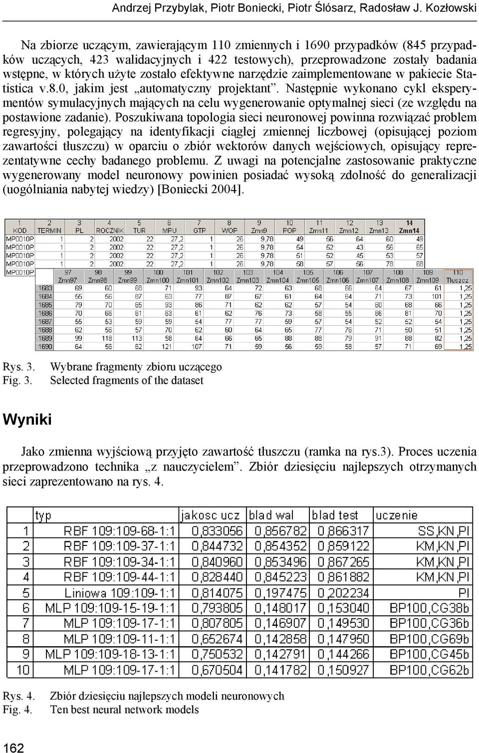 zostało efektywne narzędzie zaimplementowane w pakiecie Statistica v.8.0, jakim jest automatyczny projektant.