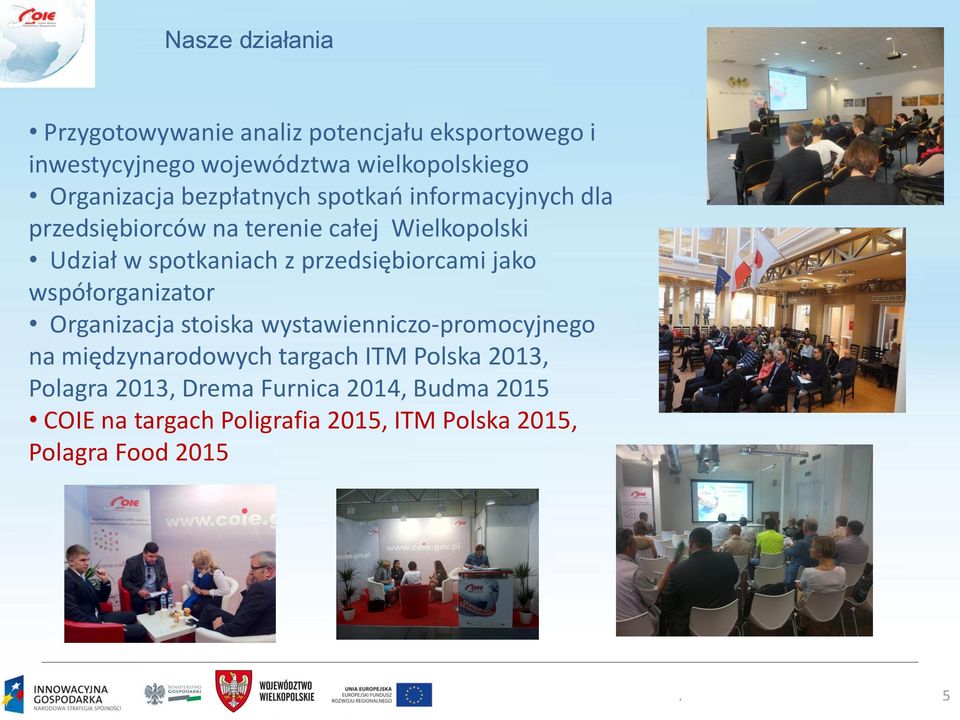 z przedsiębiorcami jako współorganizator Organizacja stoiska wystawienniczo-promocyjnego na międzynarodowych targach