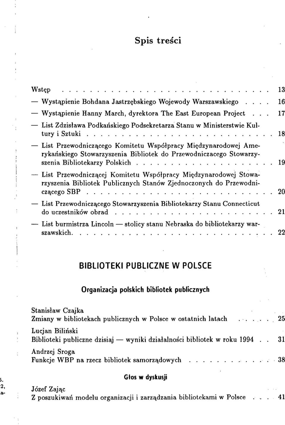 Przewodniczącego Stowarzyszenia Bibliotekarzy Polskich 19 List Przewodniczącej Komitetu Współpracy Międzynarodowej Stowarzyszenia Bibliotek Publicznych Stanów Zjednoczonych do Przewodniczącego SBP 20