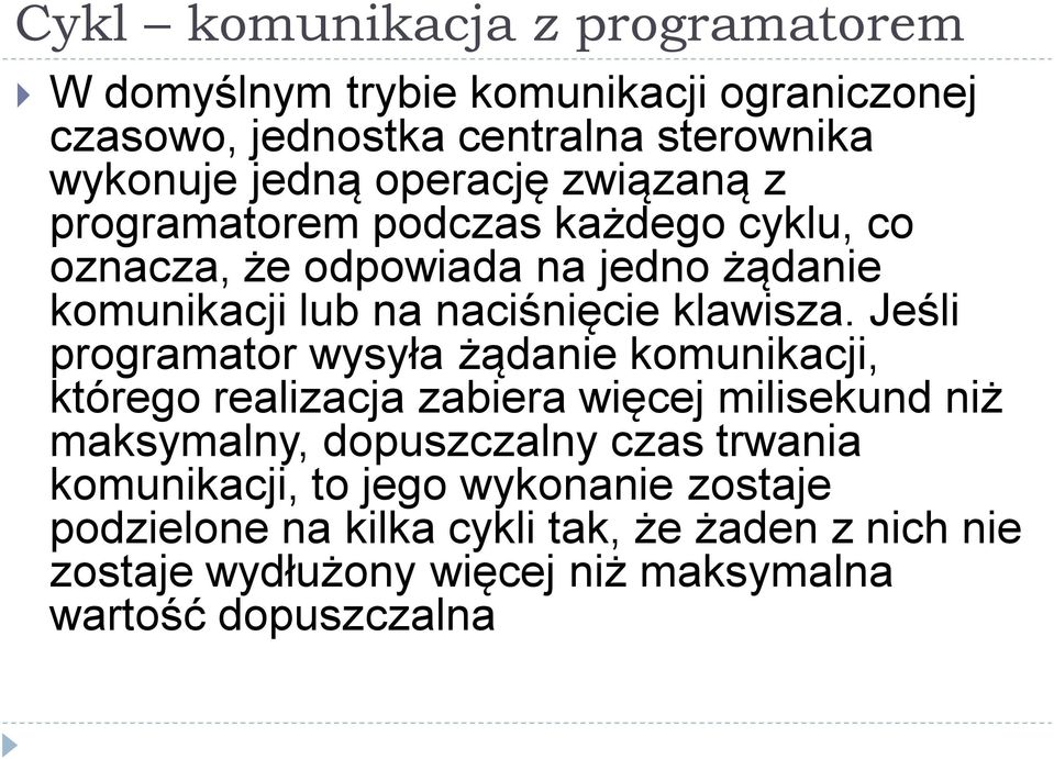 Jeśli programator wysyła żądanie komunikacji, którego realizacja zabiera więcej milisekund niż maksymalny, dopuszczalny czas trwania