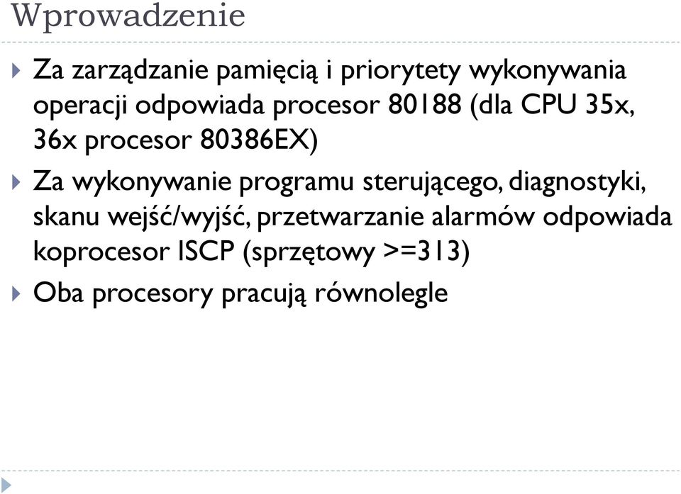 wykonywanie programu sterującego, diagnostyki, skanu wejść/wyjść,