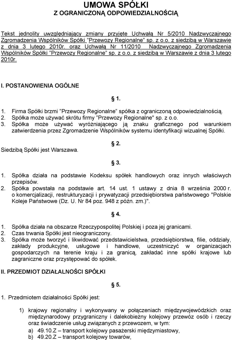 2. Spółka może używać skrótu firmy Przewozy Regionalne" sp. z o.o. 3.