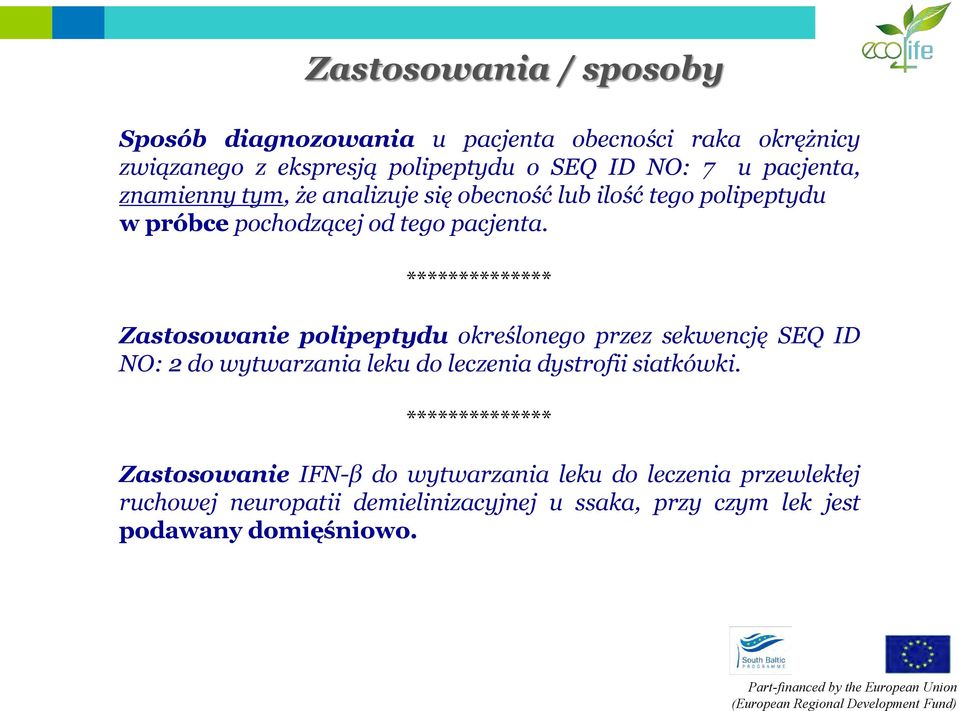 ************** Zastosowanie polipeptydu określonego przez sekwencję SEQ ID NO: 2 do wytwarzania leku do leczenia dystrofii siatkówki.