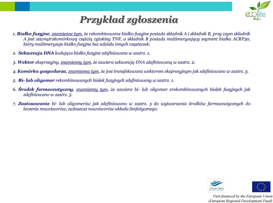 segment białka ACRP30, który multimeryzuje białko fuzyjne bez udziału innych cząsteczek. 2. Sekwencja DNA kodująca białko fuzyjne zdefiniowane w zastrz. 1. 3.