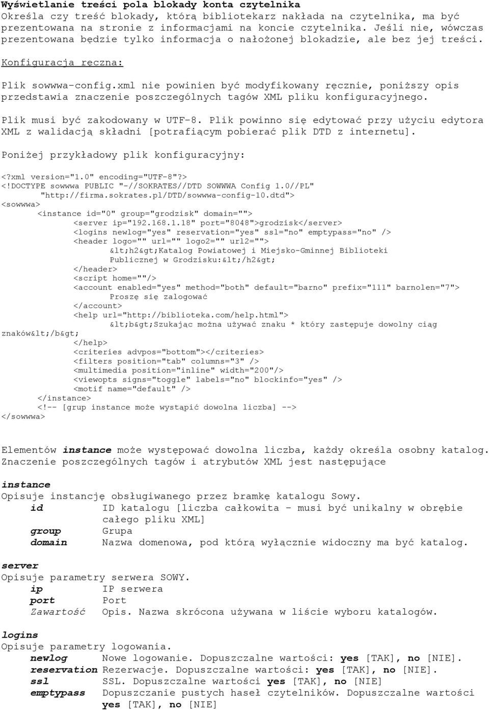 xml nie powinien być modyfikowany ręcznie, poniższy opis przedstawia znaczenie poszczególnych tagów XML pliku konfiguracyjnego. Plik musi być zakodowany w UTF-8.