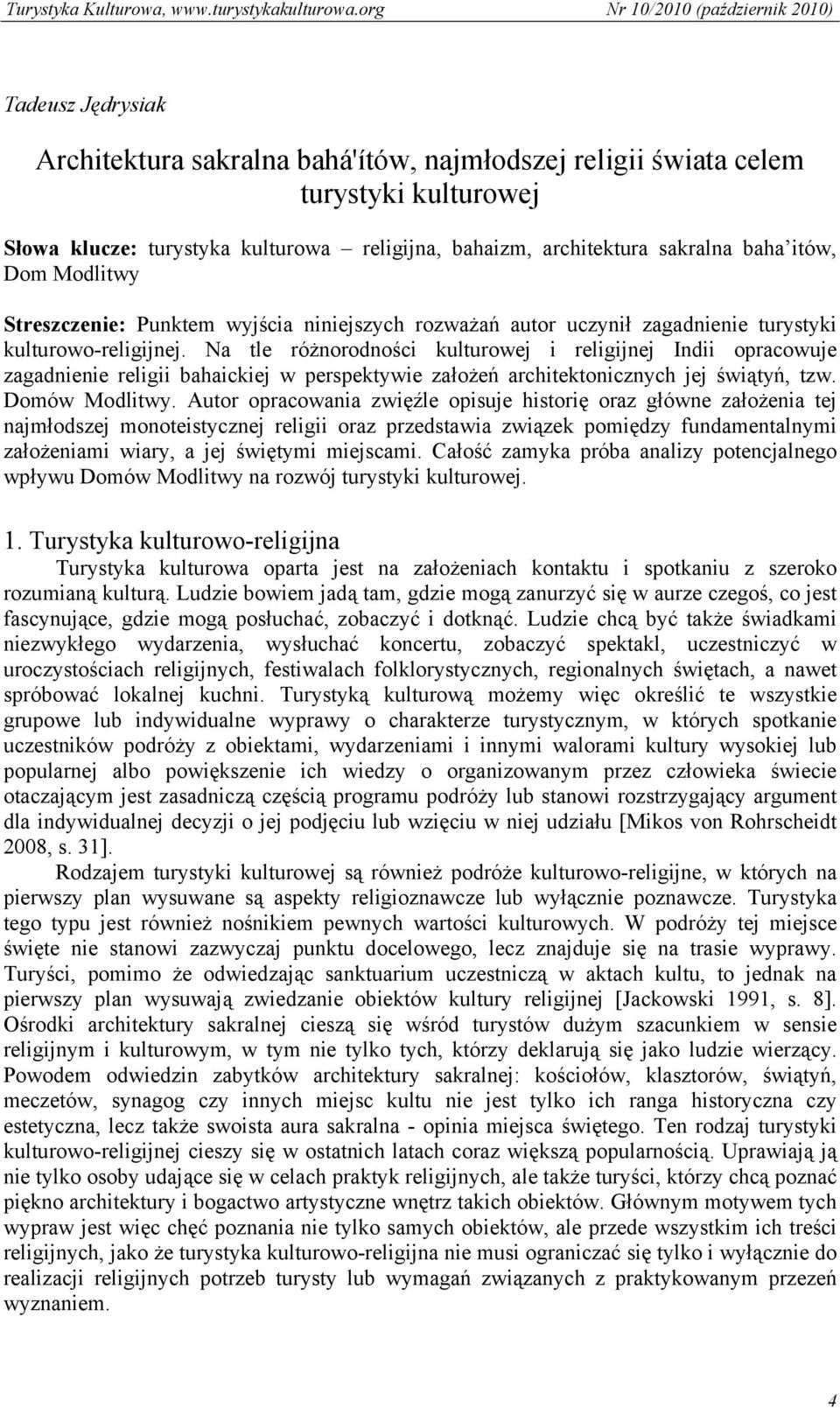 Na tle różnorodności kulturowej i religijnej Indii opracowuje zagadnienie religii bahaickiej w perspektywie założeń architektonicznych jej świątyń, tzw. Domów Modlitwy.