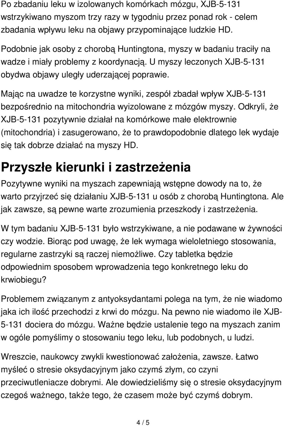 Mając na uwadze te korzystne wyniki, zespół zbadał wpływ XJB-5-131 bezpośrednio na mitochondria wyizolowane z mózgów myszy.