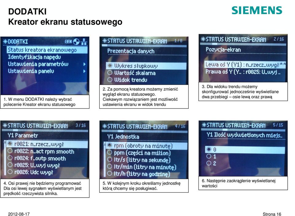 Za pomoc kreatora mo emy zmieni wygl d ekranu statusowego. Ciekawym rozwi zaniem jest mo liwo ustawienia ekranu w widok trendu 5.