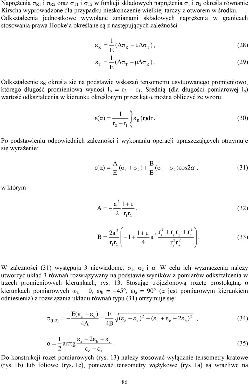 E (9) Odkształcenie ε określa się na podstawie wskazań tensometru usytuowanego promieniowo, którego długość promieniowa wynosi l o = r r.