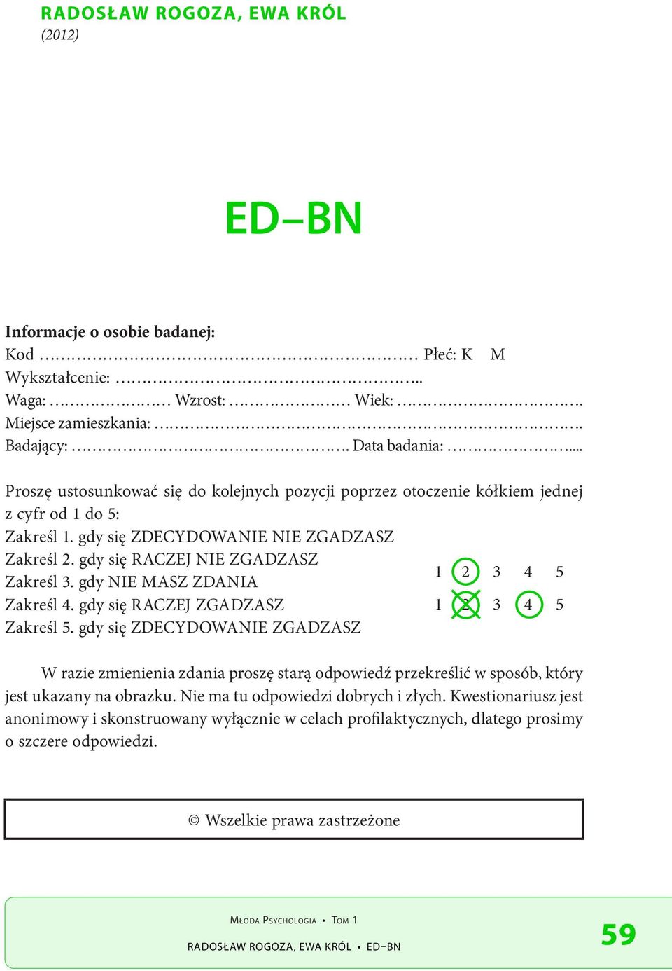 gdy NIE MASZ ZDANIA Zakreśl 4. gdy się RACZEJ ZGADZASZ Zakreśl 5.