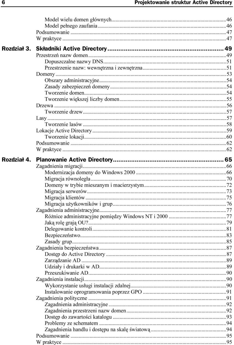 ..w...54 Zasady zabezpieczeń domeny...w...54 Tworzenie domen...w...w..54 Tworzenie większej liczby domen...w...55 Drzewa...w...w......56 Tworzenie drzew...w...w...57 Lasy...w...w...57 Tworzenie lasów.