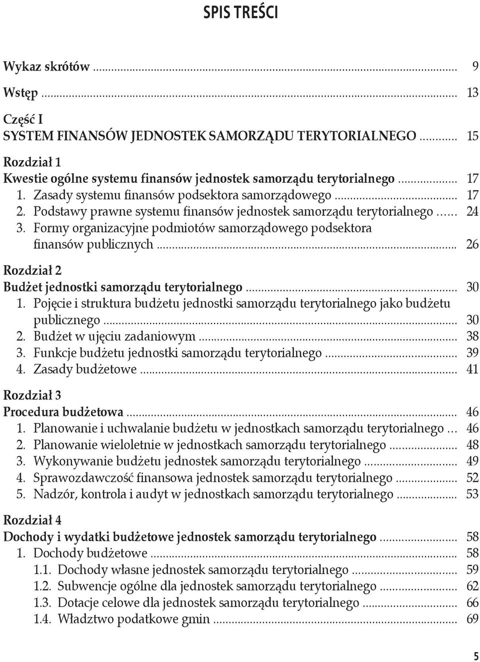 Formy organizacyjne podmiotów samorządowego podsektora finansów publicznych... 26 Rozdział 2 Budżet jednostki samorządu terytorialnego... 30 1.