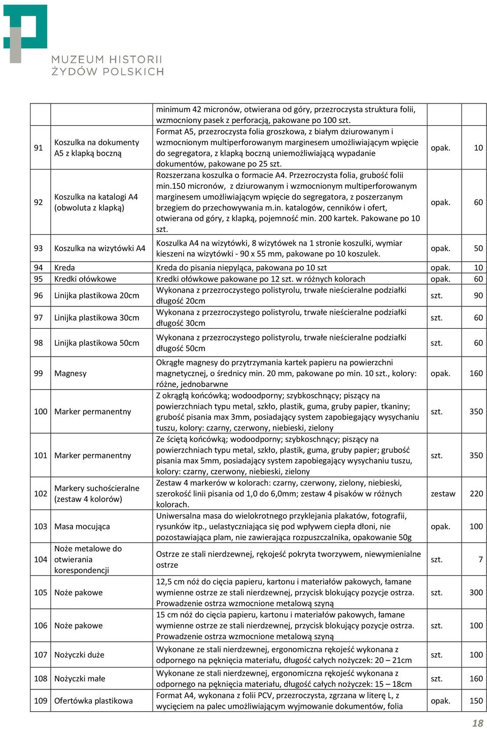 Format A5, przezroczysta folia groszkowa, z białym dziurowanym i wzmocnionym multiperforowanym marginesem umożliwiającym wpięcie do segregatora, z klapką boczną uniemożliwiającą wypadanie dokumentów,