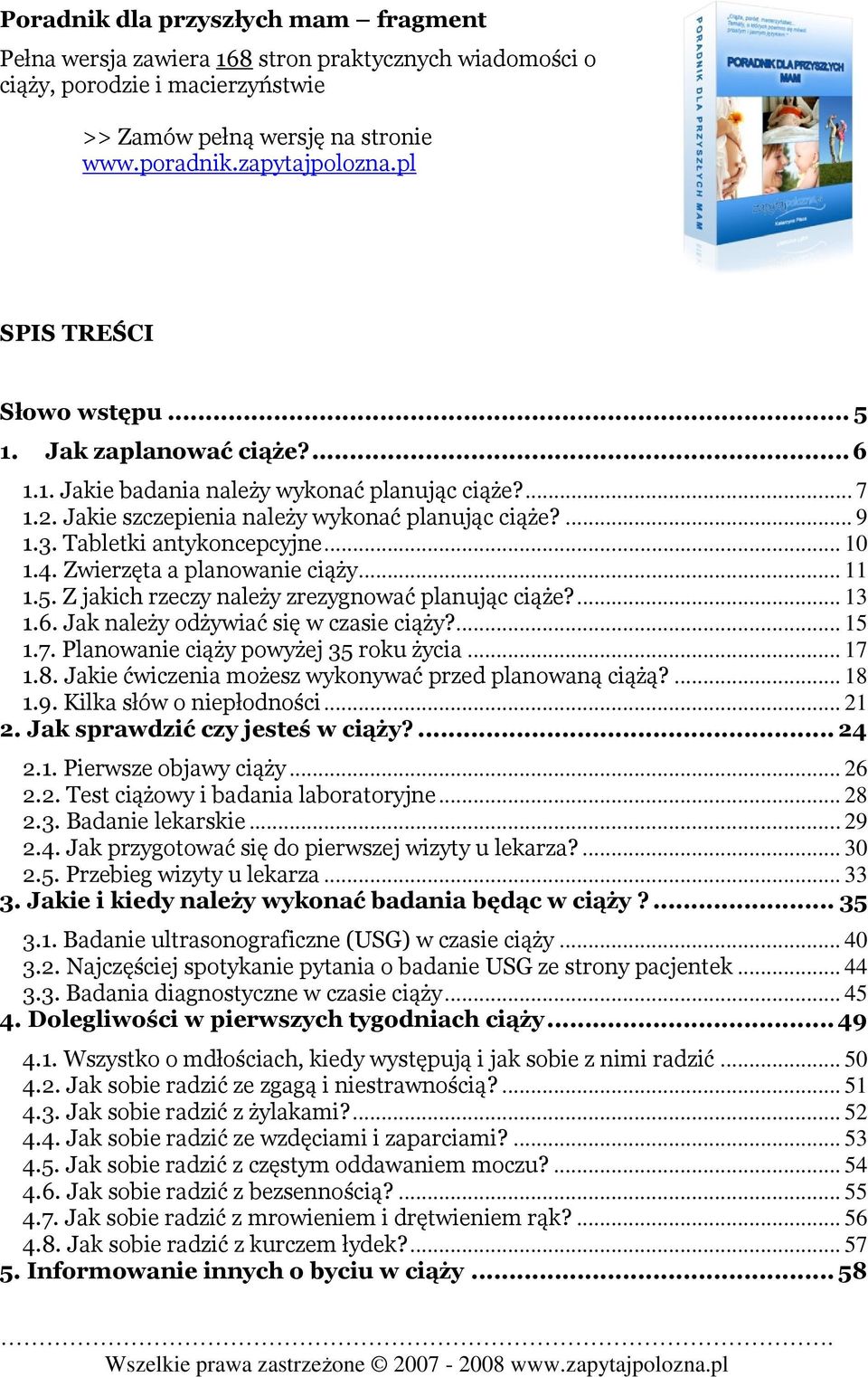 Tabletki antykoncepcyjne... 10 1.4. Zwierzęta a planowanie ciąży... 11 1.5. Z jakich rzeczy należy zrezygnować planując ciąże?... 13 1.6. Jak należy odżywiać się w czasie ciąży?... 15 1.7.