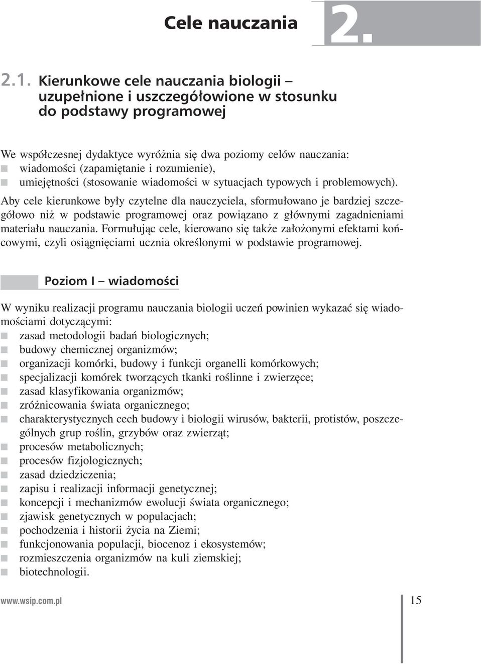 rozumienie), umiejętności (stosowanie wiadomości w sytuacjach typowych i problemowych).