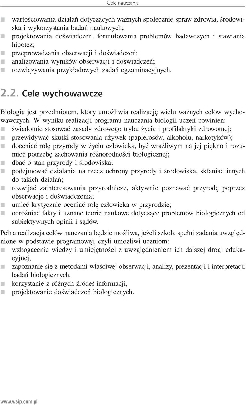 2. Cele wychowawcze Biologia jest przedmiotem, który umożliwia realizację wielu ważnych celów wychowawczych.