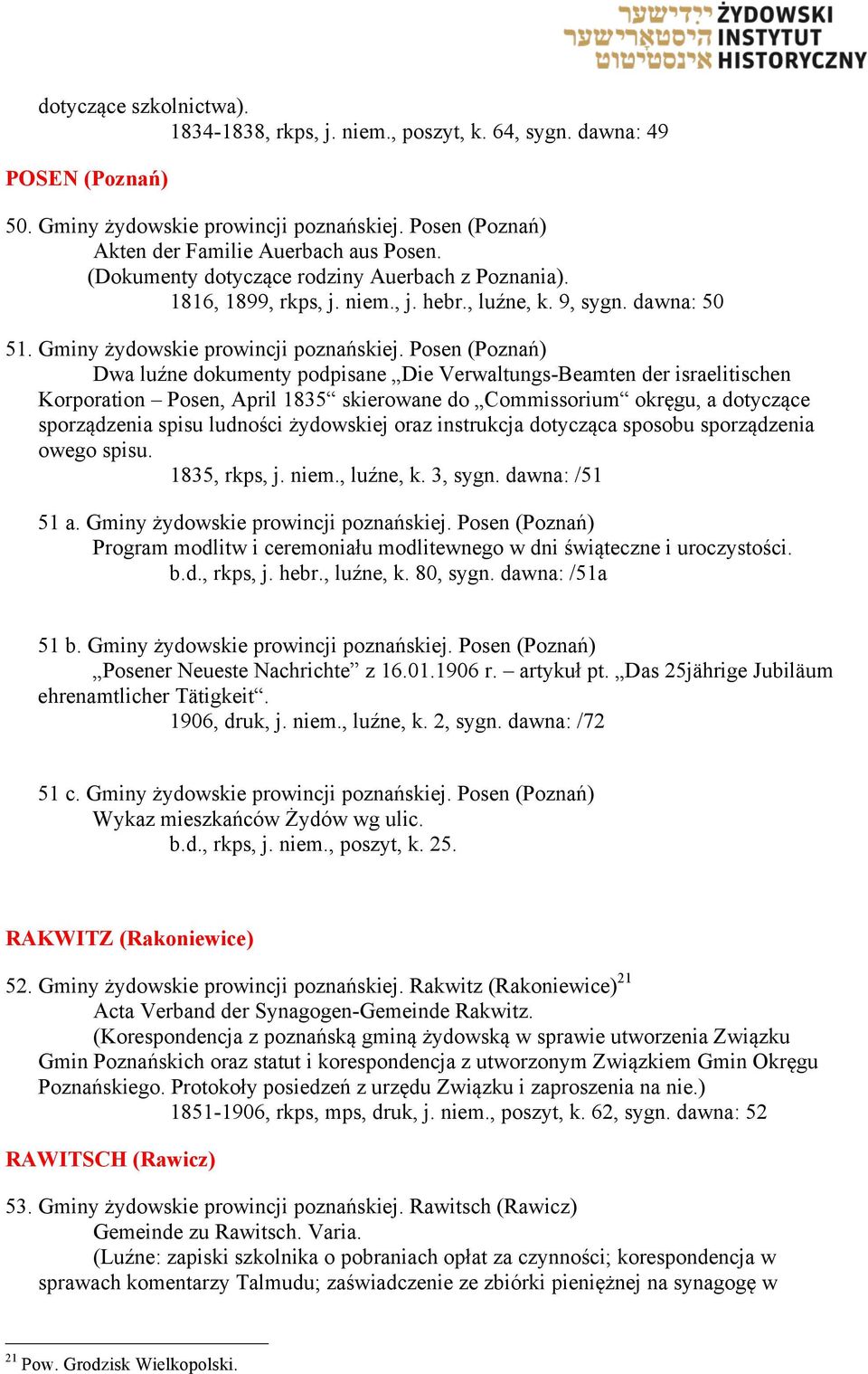 Posen (Poznań) Dwa luźne dokumenty podpisane Die Verwaltungs-Beamten der israelitischen Korporation Posen, April 1835 skierowane do Commissorium okręgu, a dotyczące sporządzenia spisu ludności