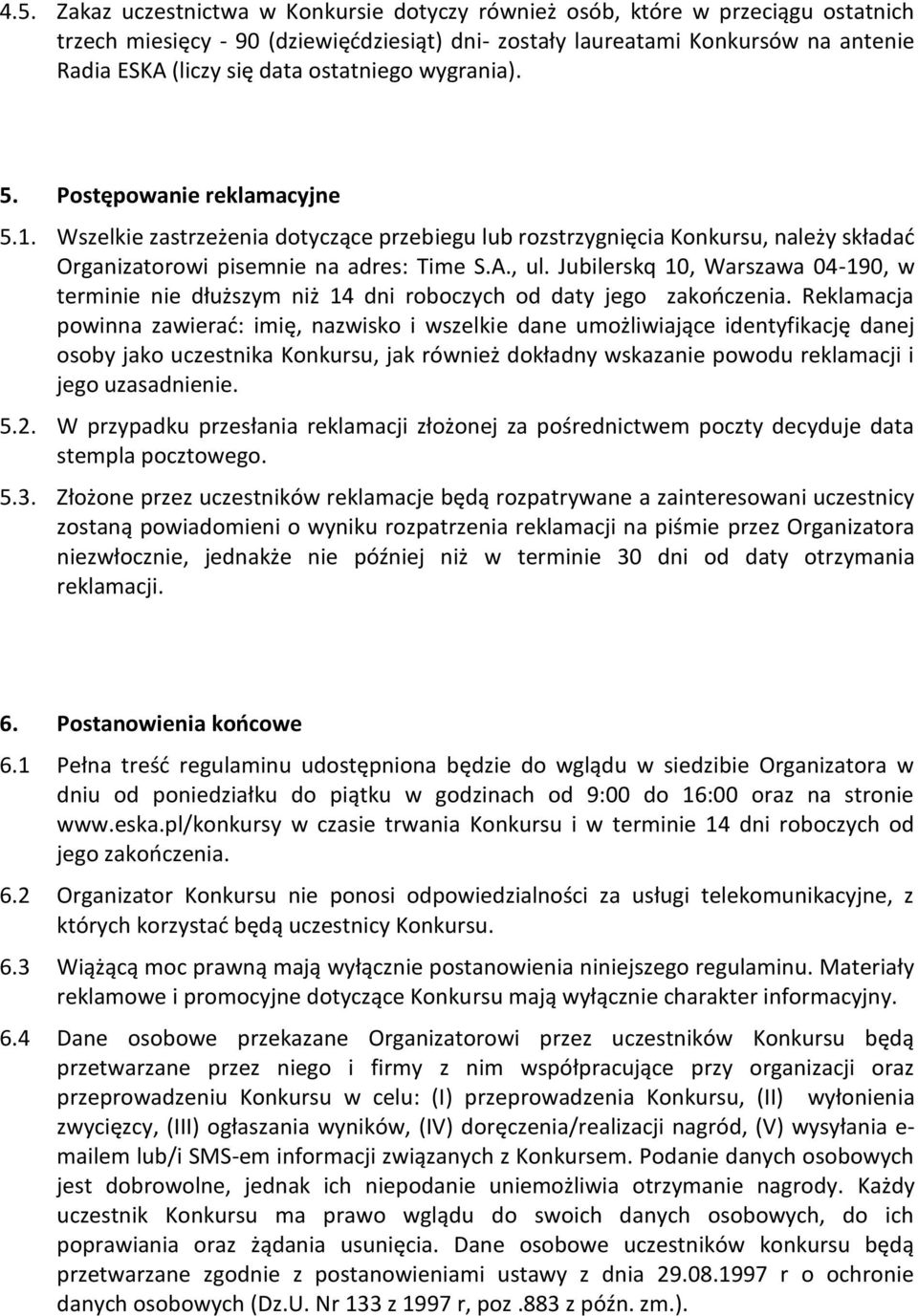 Jubilerskq 10, Warszawa 04-190, w terminie nie dłuższym niż 14 dni roboczych od daty jego zakończenia.