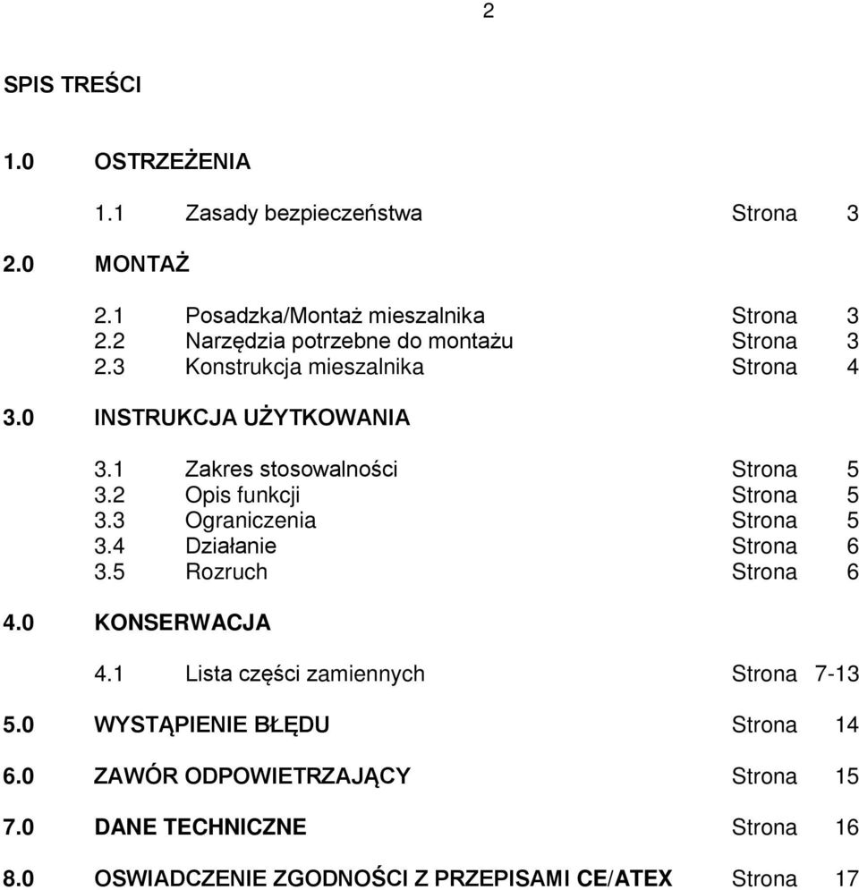 2 Opis funkcji Strona 5 3.3 Ograniczenia Strona 5 3.4 Działanie Strona 6 3.5 Rozruch Strona 6 4.0 KONSERWACJA 4.