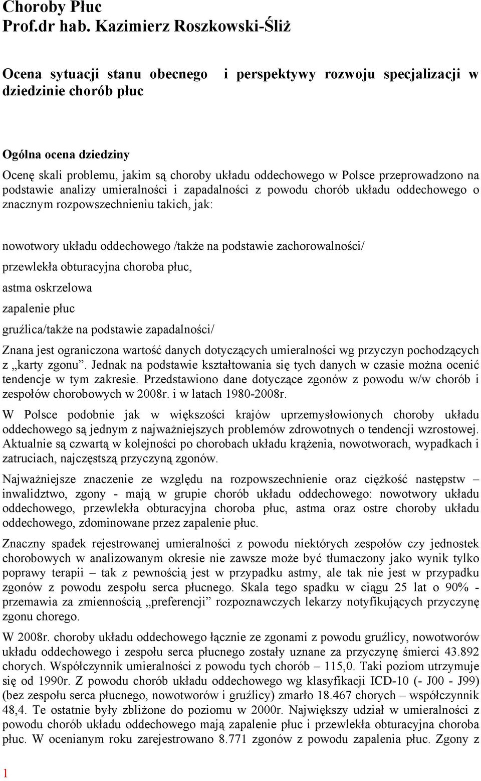 przeprowadzono na podstawie analizy umieralności i zapadalności z powodu chorób układu oddechowego o znacznym rozpowszechnieniu takich, jak: nowotwory układu oddechowego /także na podstawie