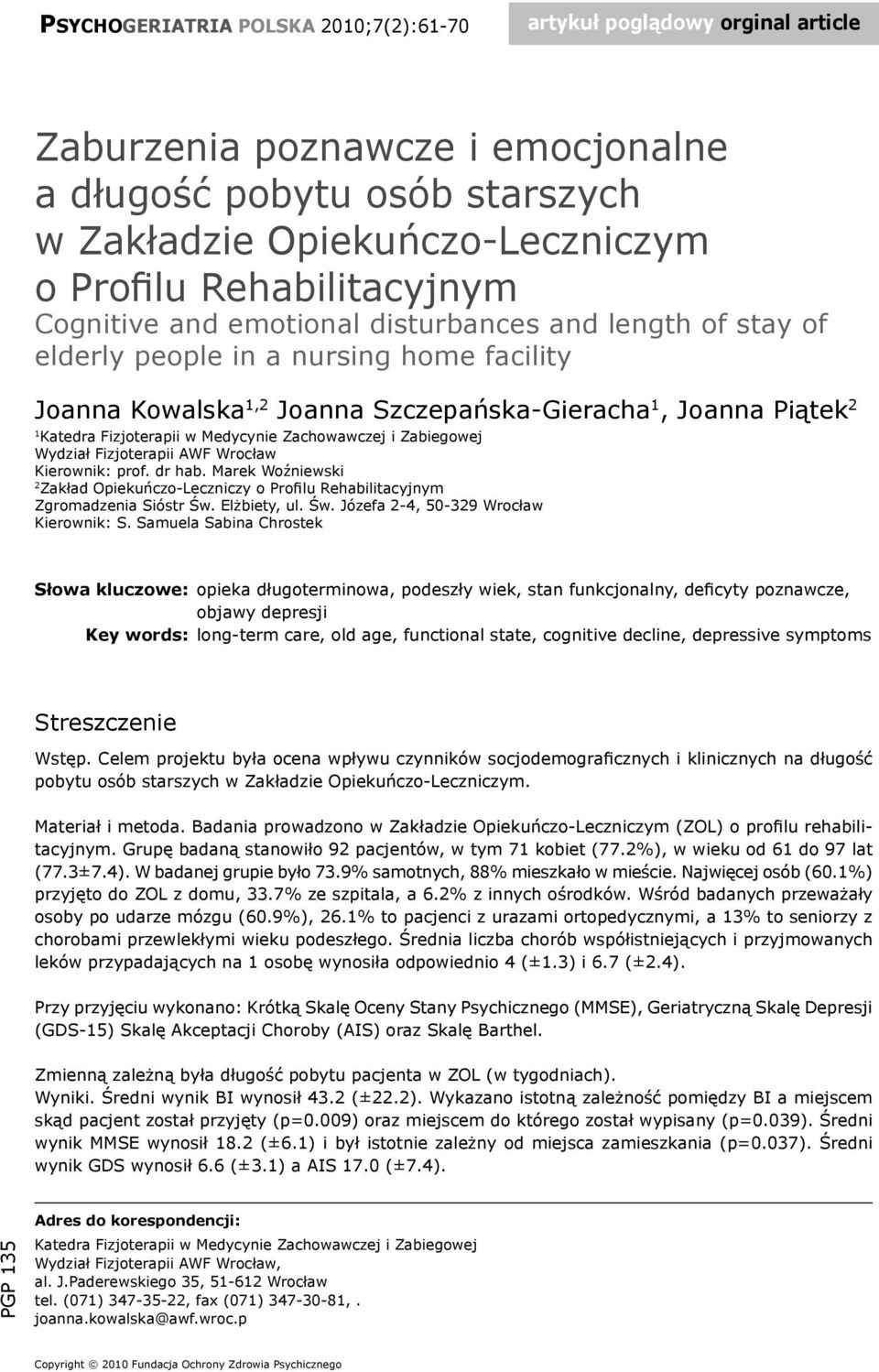 Fizjoterapii w Medycynie Zachowawczej i Zabiegowej Wydział Fizjoterapii AWF Wrocław Kierownik: prof. dr hab.