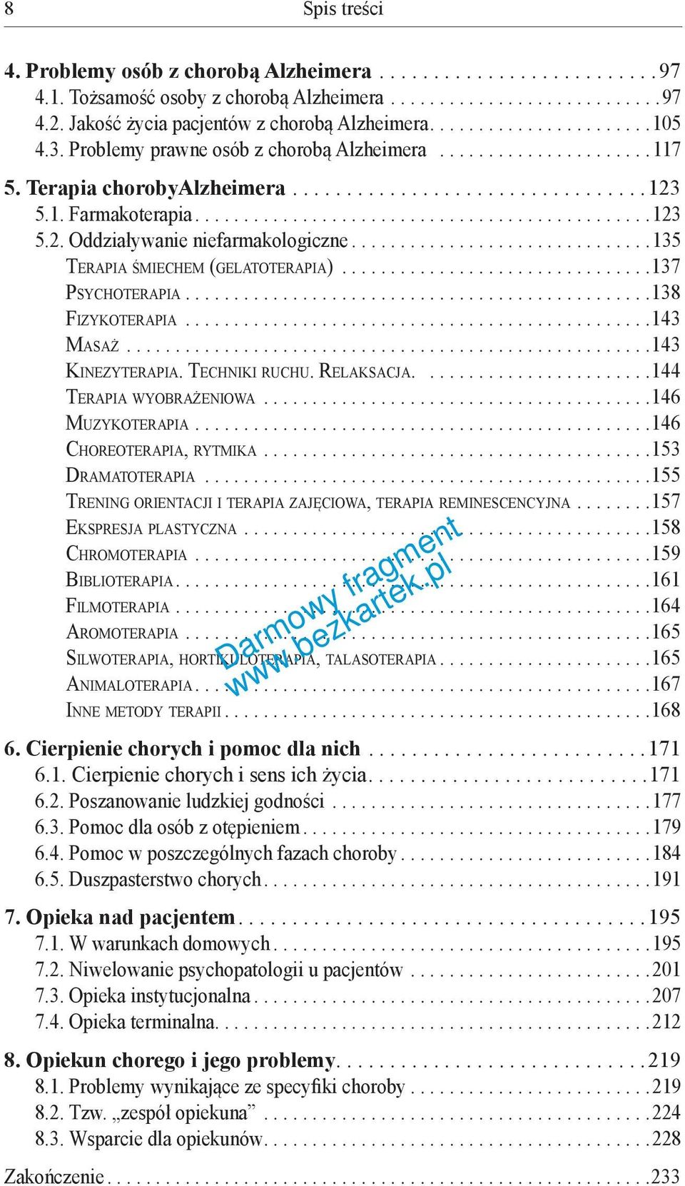 1. Farmakoterapia...............................................123 5.2. Oddziaływanie niefarmakologiczne...............................135 Terapia śmiechem (gelatoterapia)............................... 137 Psychoterapia.