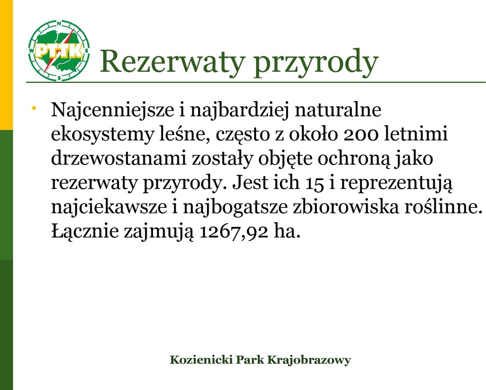 objęte ochroną jako rezerwaty przyrody.