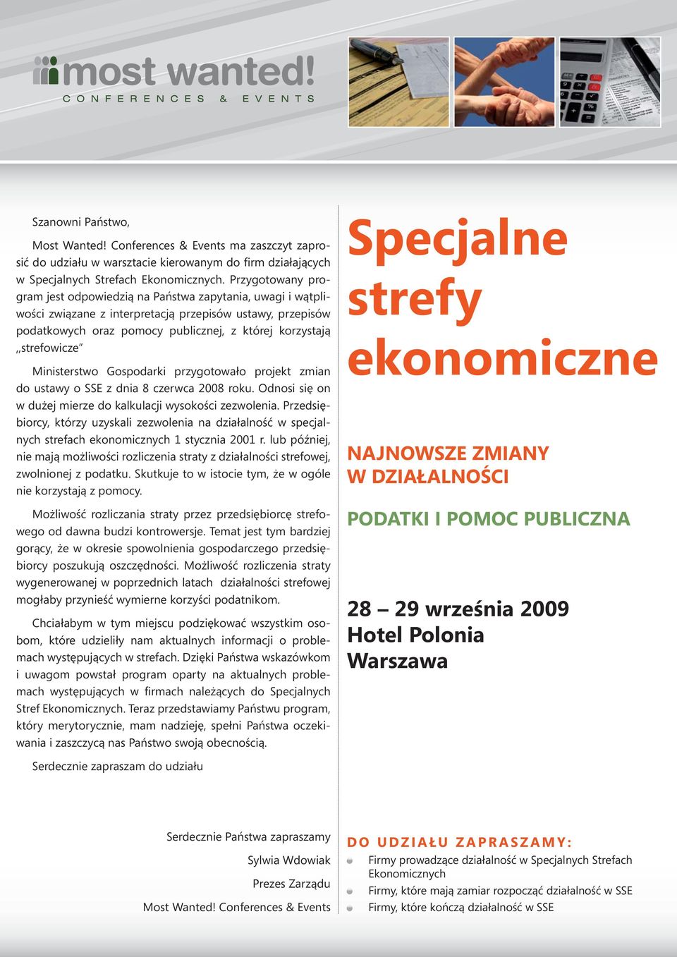 korzystają,,strefowicze Ministerstwo Gospodarki przygotowało projekt zmian do ustawy o SSE z dnia 8 czerwca 2008 roku. Odnosi się on w dużej mierze do kalkulacji wysokości zezwolenia.