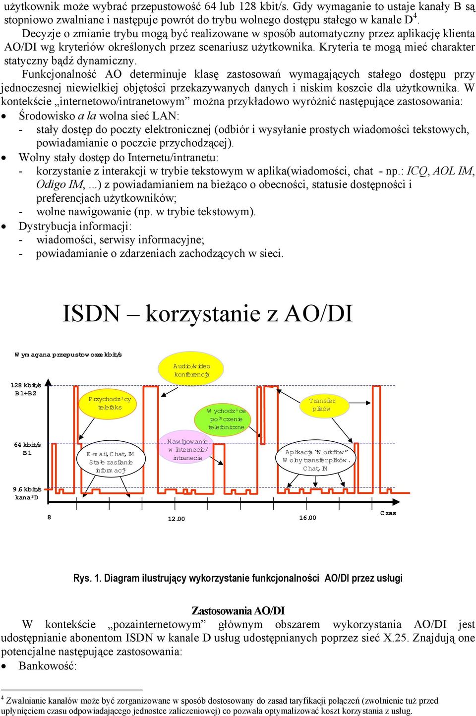 Kryteria te mogą mieć charakter statyczny bądź dynamiczny.