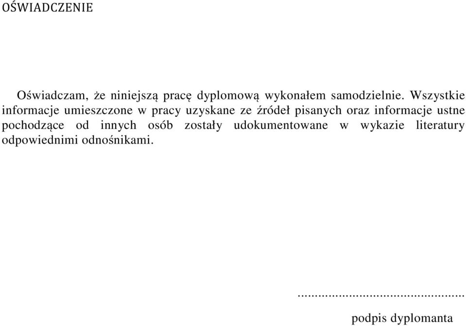 Wszystkie informacje umieszczone w pracy uzyskane ze źródeł pisanych oraz