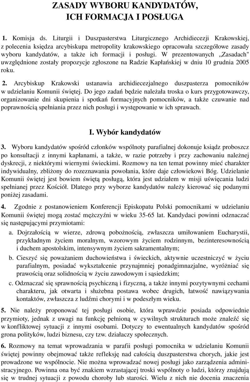 posługi. W prezentowanych Zasadach" uwzględnione zostały propozycje zgłoszone na Radzie Kapłańskiej w dniu 10 grudnia 20