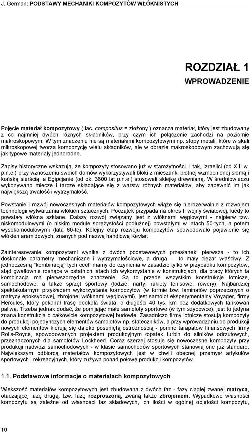W tym znaczeniu nie są materiałami kompozytowymi np.