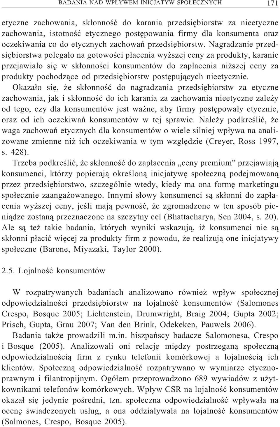 Nagradzanie przedsiębiorstwa polegało na gotowości płacenia wyższej ceny za produkty, karanie przejawiało się w skłonności konsumentów do zapłacenia niższej ceny za produkty pochodzące od