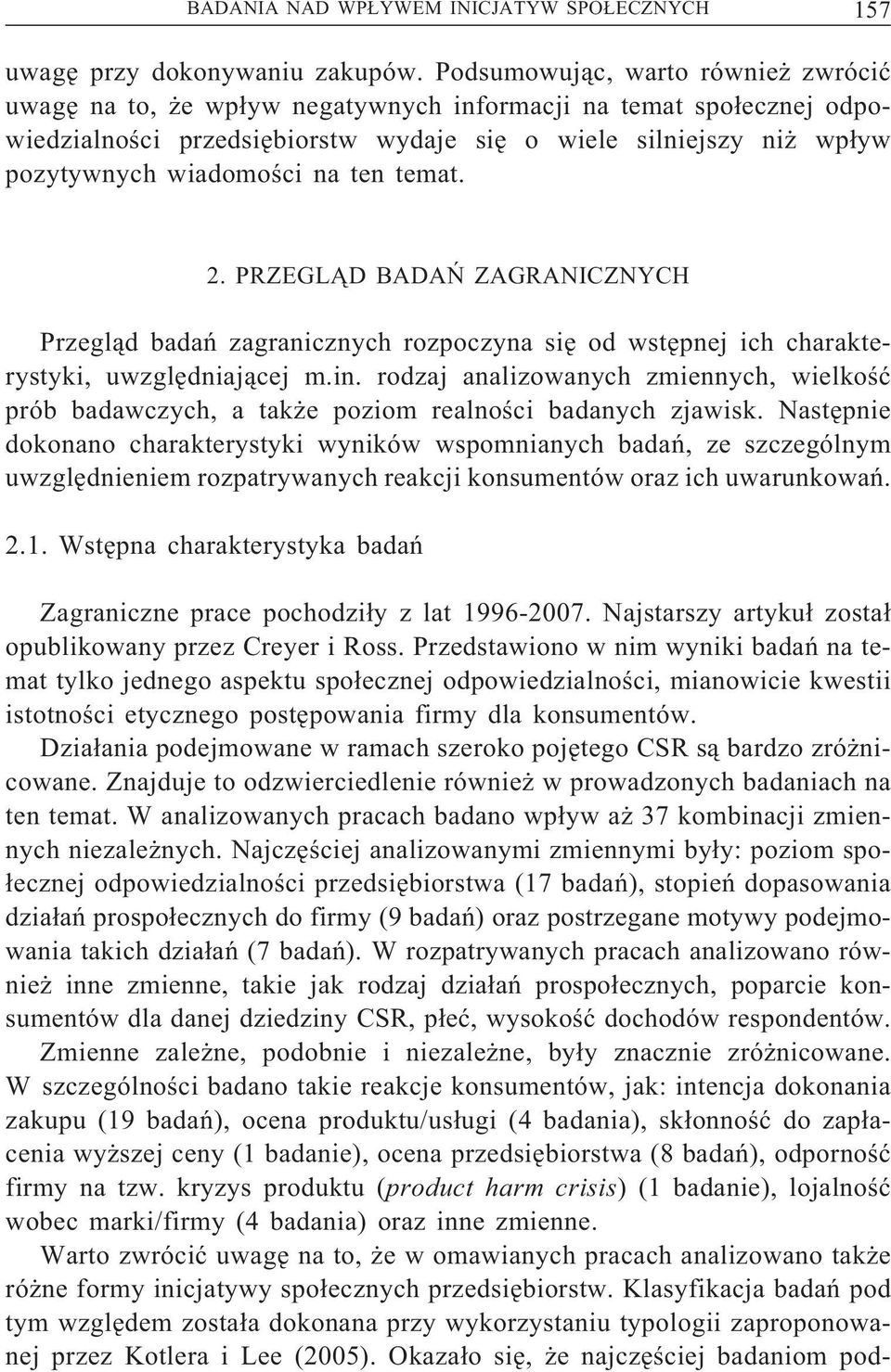 na ten temat. 2. PRZEGLAD BADAŃ ZAGRANICZNYCH Przegląd badań zagranicznych rozpoczyna się od wstępnej ich charakterystyki, uwzględniającej m.in.