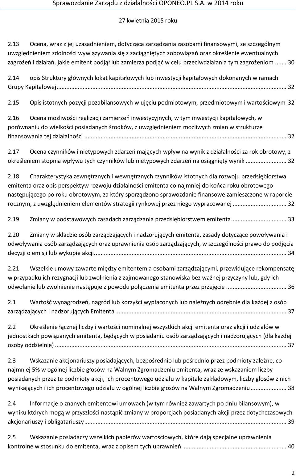 14 opis Struktury głównych lokat kapitałowych lub inwestycji kapitałowych dokonanych w ramach Grupy Kapitałowej... 32 2.